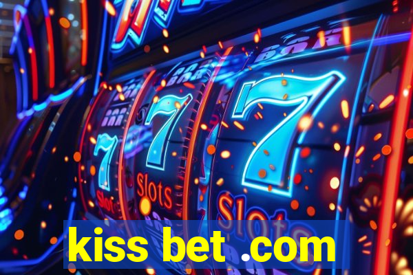 kiss bet .com